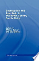 Segregation and apartheid in twentieth-century South Africa / edited by William Beinart and Saul Dubow.