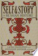 Self and story in Russian history / edited by Laura Engelstein and Stephanie Sandler.
