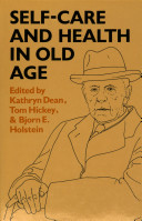 Self-care and health in old age : health behaviour implications for policy and practice / edited by Kathryn Dean, Tom Hickey & Bjorn E. Holstein.