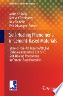 Self-healing phenomena in cement-based materials state-of-the-art report of RILEM technical committee 221-SHC : self-healing phenomena in cement-based materials / Mario de Rooij [and three others], editors.