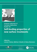 Self-healing properties of new surface treatments / edited by Lorenzo Fedrizzi, Wolfram Furbeth & Fatima Montemor.