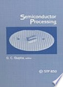 Semiconductor processing a symposium sponsored by ASTM Committee F-1 on Electronics, National Bureau of Standards, Semiconductor Equipment and Materials Institute, and Stanford University IC Laboratory, San Jose, Ca.,