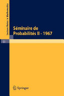 Seminaire de probabilites II, Universite de Strasbourg, Mars 1967-Octobre 1967