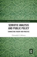 Semiotic analysis and public policy : connecting theory and practice / edited by Christopher Atkinson.