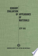 Sensory evaluation of appearance of materials a symposium sponsored by ASTM Committee E-12 on Appearance of Materials, and Committee E-18 on Sensory Evaluation of Materials and Products, American Society for Testing and Materials, Philadelphia, Pa., 24-25 Oct. 1972, P. N. Martin and R. S. Hunter, symposium co-chairman.