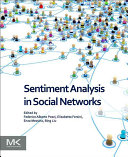 Sentiment analysis in social networks / edited by Federico Alberto Pozzi, Elisabetta Fersini, Enza Messina, Bing Liu.