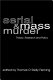 Serial and mass murder : theory, research, and policy / edited by Thomas O'Reilly-Fleming.