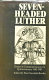 Seven-headed Luther : essays in commemoration of a Quincentenary 1483-1983 / edited by Peter Newman Brooks.