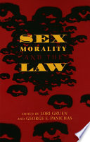 Sex, morality, and the law / edited by Lori Gruen and George E. Panichas.