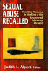 Sexual abuse recalled : treating trauma in the era of the recovered memory debate / edited by Judith L. Alpert.