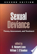 Sexual deviance : theory, assessment, and treatment / edited by D. Richard Laws, William T. O'Donohue.
