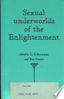 Sexual underworlds of the Enlightenment / edited by G.S. Rousseau and Roy Porter.