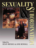 Sexuality and subordination interdisciplinary studies of gender in the nineteenth century / edited by Susan Mendus and Jane Rendall.