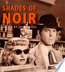 Shades of noir : a reader / edited by Joan Copjec.