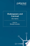 Shakespeare and carnival after Bakhtin / edited by Ronald Knowles.