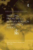 Shifting priorities in Russia's foreign and security policy / edited by Roger E. Kanet, Rémi Piet.