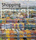 Shopping : a century of art and consumer culture / edited by Christoph Grunenberg and Max Hollein.