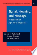Signal, meaning, and message : perspectives on sign-based linguistics / edited by Wallis Reid, Ricardo Otheguy, Nancy Stern.
