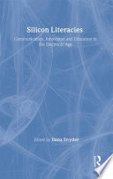 Silicon literacies: communication, innovation and education in the electronic age / edited by Ilana Snyder.