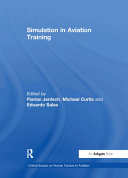 Simulation in aviation training / edited by Florian Jentsch, Michael Curtis and Eduardo Salas.