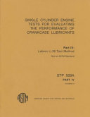 Single cylinder engine tests for evaluating the performance of crankcase lubricants. not an ASTM Standard / sponsored by Technical Division B on Automotive Lubricants of ASTM Committee D-2 on Petroleum Products and Lubricants.