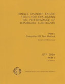 Single cylinder engine tests for evaluating the performance of crankcase lubricants. sponsored by technical division B on Automotive Lubricants of ASTM Committee D-2 on Petroleum Products and Lubricants.