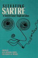 Situating Sartre in twentieth-century thought and culture / edited by Jean-François Fourny and Charles D. Minahen.