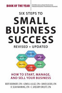 Six steps to small business success : how to start, manage, and sell your business / Bert Doerhoff ... [et al.].