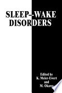 Sleep-wake disorders / edited by K. Meier-Ewert and M. Okawa.