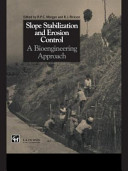 Slope stabilization and erosion control : a bioengineering approach / edited by R.P.C. Morgan and R. J. Rickson.