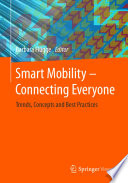 Smart mobility - connecting everyone trends, concepts and best practices / Barbara Flugge, editor.