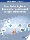Smart technologies for emergency response and disaster management / Zhi Liu and Kaoru Ota, editors.