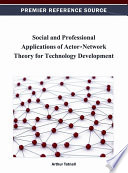 Social and professional applications of actor-network theory for technology development Arthur Tatnall, editor.