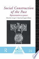 Social construction of the past : representationas power / edited by George Clement Bond, Angela Gilliam.
