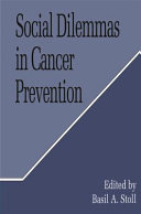Social dilemmas in cancer prevention / edited by Basil A. Stoll.