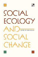 Social ecology and social change / edited by Eirik Eiglad.