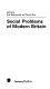 Social problems of modern Britain / edited by Eric Butterworth and David Weir.