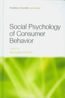 Social psychology of consumer behavior / edited by Michaela Wanke.
