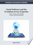 Social software and the evolution of user expertise future trends in knowledge creation and dissemination / Tatjana Takševa, editor.