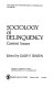 Sociology of delinquency current issues / edited by Gary F. Jensen.
