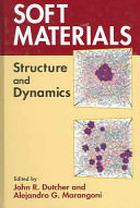 Soft materials : structure and dynamics / edited by John R. Dutcher, Alejandro G. Marangoni.