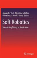 Soft robotics : transferring theory to application / Alexander Verl, Alin Albu-Schaffer, Oliver Brock, Annika Raatz (eds.).