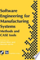 Software engineering for manufacturing systems : methods and CASE tools : IFIP TC5 International Conference on Software Engineering for Manufacturing Systems, 28-29 March 1996, Stuttgart, Germany / edited by Alfred Storr and Dennis Jarvis.