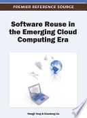 Software reuse in the emerging cloud computing era Hongji Yang and Xiaodong Liu, editors.