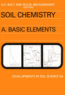 Soil chemistry / edited by G.H. Bolt and M.G.M. Bruggenwert ; contributing authors J. Beek ... (et al.)