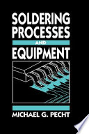 Soldering processes and equipment / edited by Michael G. Pecht.