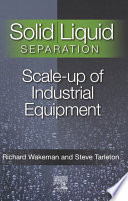 Solid/liquid separation scale-up of industrial equipment / edited by Richard J. Wakeman, E.S. Tarleton.