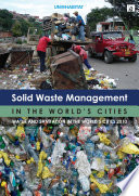 Solid waste management in the world's cities : water and sanitation in the world's cities 2010 / United Nations Human Settlements Programme.
