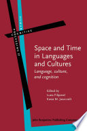 Space and time in languages and cultures language, culture, and cognition / edited by Luna Filipovic, Kasia M. Jasczolt.