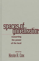 Spaces of globalization : reasserting the power of the local / edited by Kevin R. Cox.